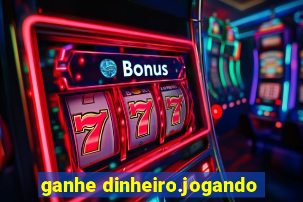 ganhe dinheiro.jogando